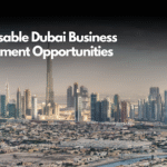 Buy Smart, Earn Fast: Dubai Business Opportunities You Can’t Ignore